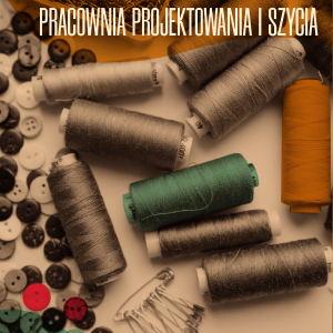 PRACOWNIA  PROJEKTOWANIA I SZYCIA